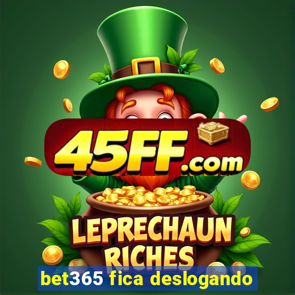 bet365 fica deslogando